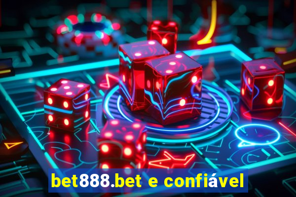 bet888.bet e confiável